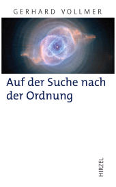 E-book, Auf der Suche nach der Ordnung : Beiträge zu einem naturalistischen Welt- und Menschenbild, S. Hirzel Verlag GmbH