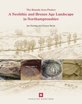 E-book, A Neolithic and Bronze Age Landscape in Northamptonshire : The Raunds Area Project, Harding, Jan., Historic England