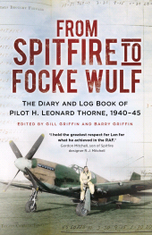 E-book, From Spitfire to Focke Wulf : The Diary and Log Book of Pilot H. Leonard Thorne, 1940-45, The History Press