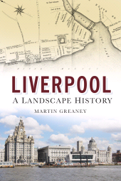 E-book, Liverpool: A Landscape History, The History Press