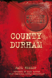 eBook, Murder and Crime County Durham, The History Press