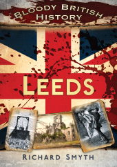 E-book, Bloody British History: Leeds, The History Press