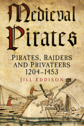 E-book, Medieval Pirates : Pirates, Raiders and Privateers 1204-1453, The History Press