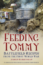 E-book, Feeding Tommy : Battlefield Recipes from the First World War, The History Press