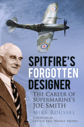 E-book, Spitfire's Forgotten Designer : The Career of Supermarine's Joe Smith, The History Press