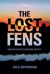 E-book, The Lost Fens : England's Greatest Ecological Disaster, The History Press
