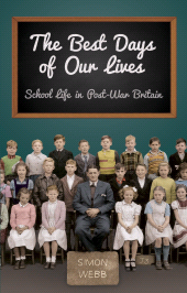 E-book, The Best Days of Our Lives : School Life in Post-War Britain, The History Press