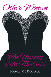 E-book, Other Women : The History of the Mistress, The History Press