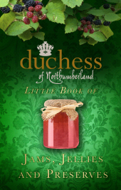 E-book, The Duchess of Northumberland's Little Book of Jams, Jellies and Preserves, The History Press