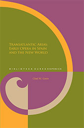 E-book, Transatlantic Arias : Early Opera in Spain and the New World, Gasta, Chad M., Iberoamericana Vervuert