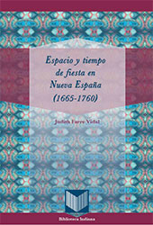 E-book, Espacio y tiempo de fiesta en Nueva España (1665-1760), Farré Vidal, Judith, Iberoamericana Vervuert
