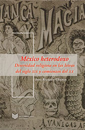 E-book, México heterodoxo : diversidad religiosa en las letras del siglo XIX y comienzos del XX, Chaves, José Ricardo, Iberoamericana Vervuert