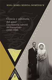 E-book, Ciencia y sabiduría del amor : una historia cultural del franquismo (1940-1960), Medina Doménech, Rosa María, Iberoamericana Vervuert