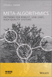 E-book, Meta-Algorithmics : Patterns for Robust, Low Cost, High Quality Systems, IEEE Press