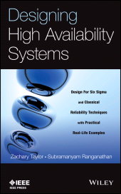 E-book, Designing High Availability Systems : DFSS and Classical Reliability Techniques with Practical Real Life Examples, IEEE Press
