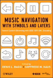 eBook, Music Navigation with Symbols and Layers : Toward Content Browsing with IEEE 1599 XML Encoding, IEEE Press