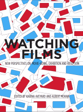 E-book, Watching Films : New Perspectives on Movie-Going, Exhibition and Reception, Intellect