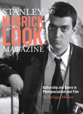 E-book, Stanley Kubrick at Look Magazine : Authorship and Genre in Photojournalism and Film, Intellect