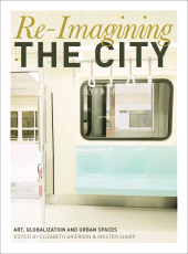 E-book, Re-Imagining the City : Art, Globalization and Urban Spaces, Intellect