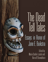 E-book, The Dead Tell Tales : Essays in Honor of Jane E. Buikstra, ISD