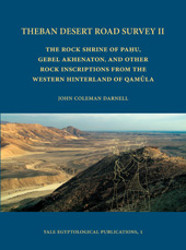 E-book, Theban Desert Road Survey II : The Rock Shrine of Pahu, Gebel Akhenaton, and other Rock Inscriptions from the Western Hinterland of Qamula, Darnell, John Coleman, ISD