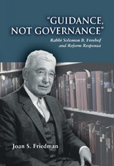 E-book, Guidance, Not Governance : Rabbi Solomon B. Freehof and Reform Responsa, Friedman, Joan S., ISD