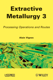 E-book, Extractive Metallurgy 3 : Processing Operations and Routes, ISTE