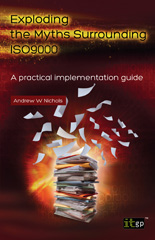 eBook, Exploding the Myths Surrounding ISO9000 : A practical implementation guide, Nichols, Andy, IT Governance Publishing