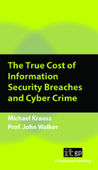 E-book, The True Cost of Information Security Breaches and Cyber Crime, Krausz, Michael, IT Governance Publishing