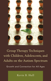 eBook, Group Therapy Techniques with Children, Adolescents, and Adults on the Autism Spectrum : Growth and Connection for All Ages, Jason Aronson, Inc