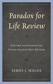 E-book, Paradox for Life Review : A Guide for Protecting Older Adults' Self Esteem, Jason Aronson, Inc
