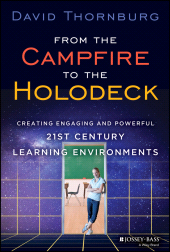 eBook, From the Campfire to the Holodeck : Creating Engaging and Powerful 21st Century Learning Environments, Jossey-Bass