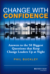 eBook, Change with Confidence : Answers to the 50 Biggest Questions that Keep Change Leaders Up at Night, Jossey-Bass