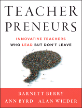 E-book, Teacherpreneurs : Innovative Teachers Who Lead But Don't Leave, Jossey-Bass