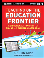 E-book, Teaching on the Education Frontier : Instructional Strategies for Online and Blended Classrooms Grades 5-12, Jossey-Bass
