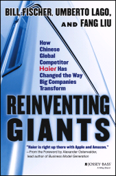 E-book, Reinventing Giants : How Chinese Global Competitor Haier Has Changed the Way Big Companies Transform, Jossey-Bass