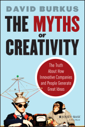 E-book, The Myths of Creativity : The Truth About How Innovative Companies and People Generate Great Ideas, Jossey-Bass