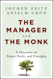 E-book, The Manager and the Monk : A Discourse on Prayer, Profit, and Principles, Jossey-Bass
