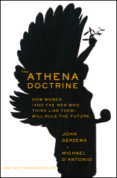 eBook, The Athena Doctrine : How Women (and the Men Who Think Like Them) Will Rule the Future, Jossey-Bass