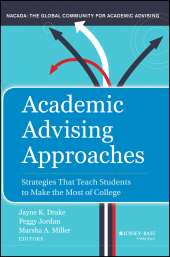 eBook, Academic Advising Approaches : Strategies That Teach Students to Make the Most of College, Jossey-Bass