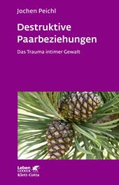 eBook, Destruktive Paarbeziehungen (Leben Lernen, Bd. 214) : Das Trauma intimer Gewalt, Klett-Cotta