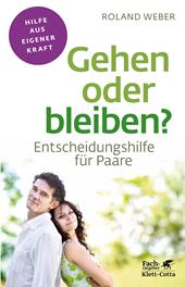 eBook, Gehen oder bleiben? (Fachratgeber Klett-Cotta, Bd.) : Entscheidungshilfe für Paare, Klett-Cotta