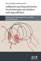 eBook, Indikation psychoanalytischer Psychotherapie mit Kindern und Jugendlichen : Diagnostisch-therapeutisches Vorgehen und Fallbeispiele, Klett-Cotta