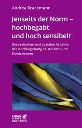 eBook, Jenseits der Norm - hochbegabt und hoch sensibel? (Leben Lernen, Bd. 180) : Die seelischen und sozialen Aspekte der Hochbegabung bei Kindern und Erwachsenen, Klett-Cotta