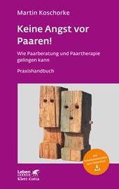E-book, Keine Angst vor Paaren! (Leben Lernen, Bd. 259) : Wie Paarberatung und Paartherapie gelingen kann - Ein Praxishandbuch - Leben Lernen 259, Klett-Cotta