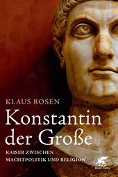 E-book, Konstantin der Große : Kaiser zwischen Machtpolitik und Relogion, Klett-Cotta