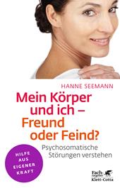 E-book, Mein Körper und ich - Freund oder Feind? (Klett-Cotta Leben!) : Psychosomatische Störungen verstehen, Klett-Cotta