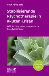 eBook, Stabilisierende Psychotherapie in akuten Krisen (Leben Lernen, Bd. 254) : PITT für die psychotherapeutische Grundversorgung, Klett-Cotta