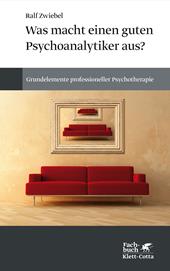 E-book, Was macht einen guten Psychoanalytiker aus? : Grundelemente professioneller Psychotherapie, Klett-Cotta