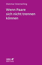 eBook, Wenn Paare sich nicht trennen können (Leben Lernen, Bd. 184), Klett-Cotta